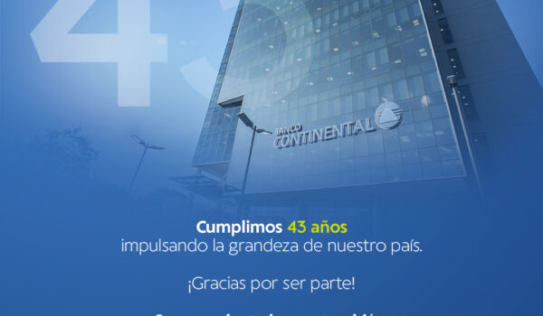 Banco Continental cumple 43 años  al servicio de nuestros clientes y la sociedad.